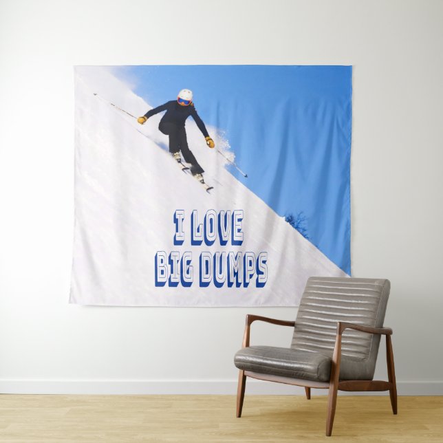 I Love Big Dumps Snow Ski Downhill Tapestry (In Situ (Horizontal))