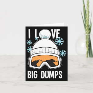 I Love Big Dumps Snowboarder Snowboarding Freestyl Card