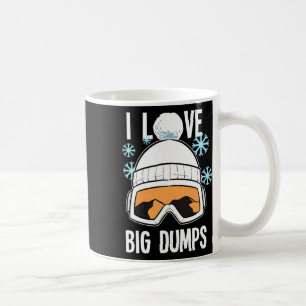 I Love Big Dumps Snowboarder Snowboarding Freestyl Coffee Mug