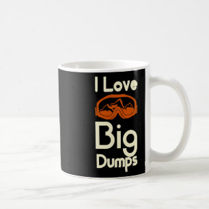 I Love Big Dumps Snowboarding Ski Goggles Coffee Mug
