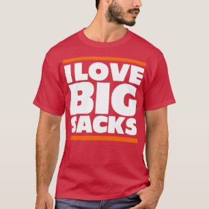 I Love Big Sacks 1 T-Shirt