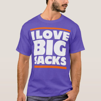 I Love Big Sacks 1 T-Shirt