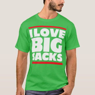 I Love Big Sacks 2 T-Shirt