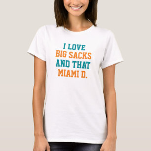 I love big sacks and that Miami D. T-Shirt