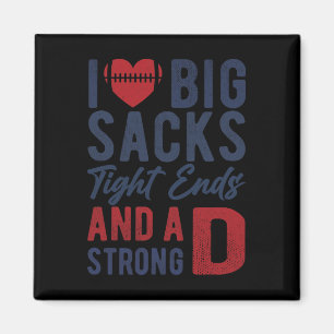 I Love Big Sacks Tight Ends And A Strong D Funny F Magnet