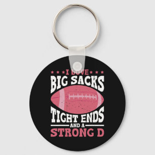 I Love Big Sacks Tight Ends And A Strong D - Key Ring