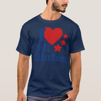 I Love Bill Clinton T-Shirt