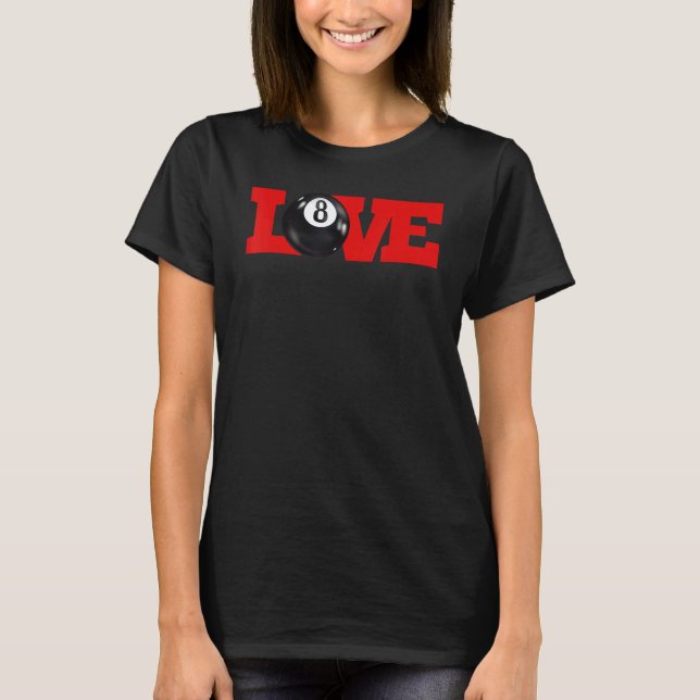 I love billiards 8 ball Pool Player Carom English  T-Shirt (Front)