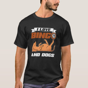 I Love Bingo And Dogs Casino Gambling Lottery Bing T-Shirt