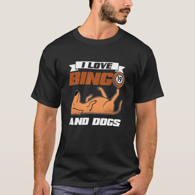 I Love Bingo And Dogs Casino Gambling Lottery Bing T-Shirt (Front)