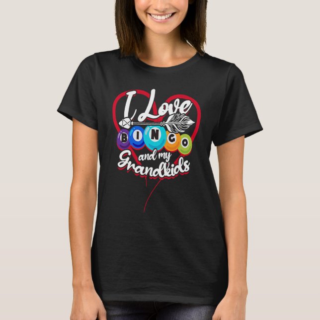 I love bingo and my grandkids Card Game Bingo Play T-Shirt (Front)