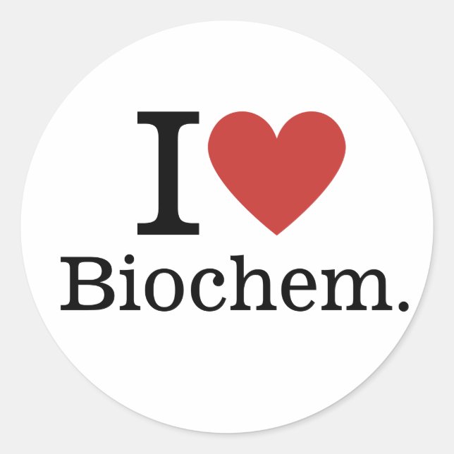 I ❤️ Love Biochem. for Students/Faculty Classic Round Sticker (Front)