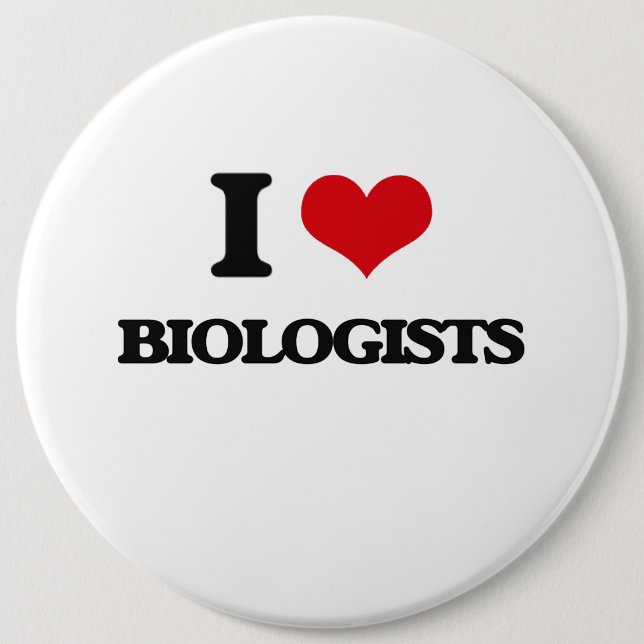 I Love Biologists 6 Cm Round Badge (Front)