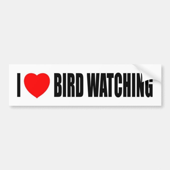 I Love Bird Watching Bumper Sticker (Front)