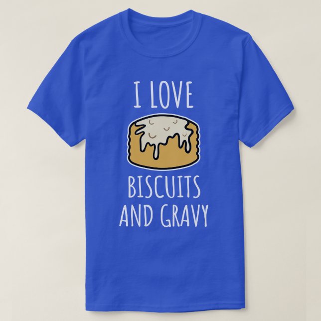 I Love Biscuits And Gravy  T-Shirt (Design Front)
