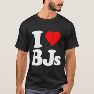 I Love Bjs Heart Funny T-Shirt
