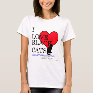 I Love Black Cats! (Black Cat Appreciation Day) T-Shirt