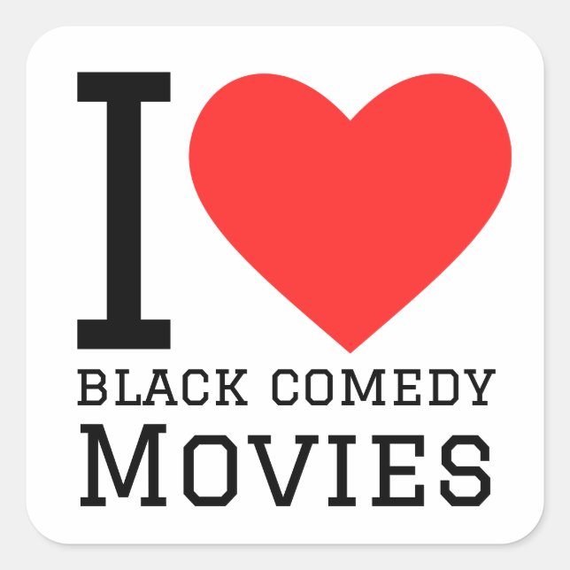I love black comedy movies square sticker (Front)