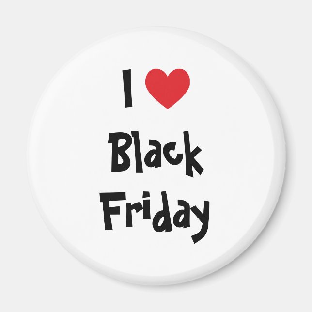 I Love Black Friday Magnet (Front)