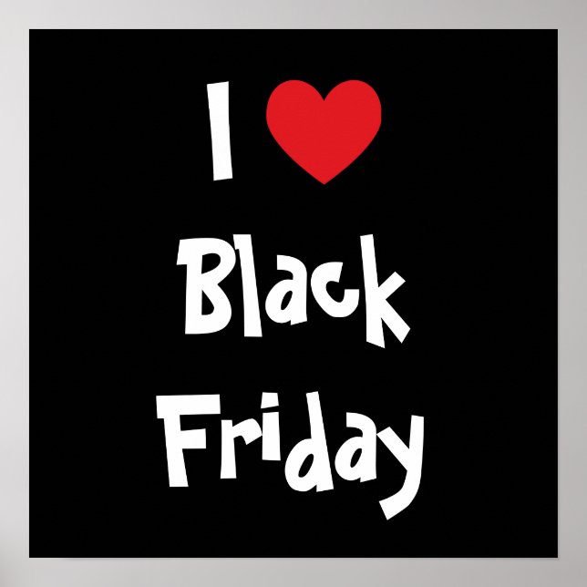 I Love Black Friday Poster (Front)