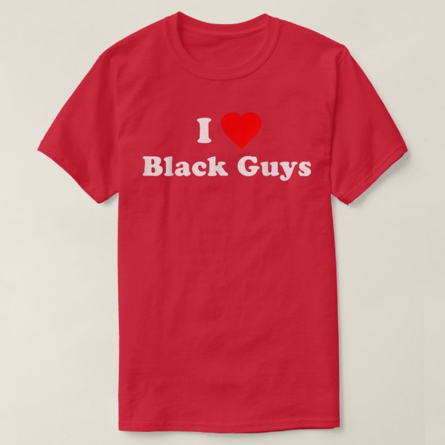 I Love Black Guys  T-Shirt (Design Front)