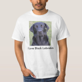 I love Black Labradors T-Shirt