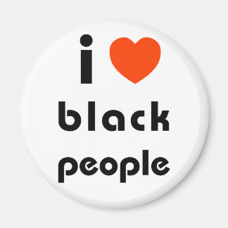 I Love Black People Magnet