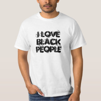 I Love Black People T-Shirt