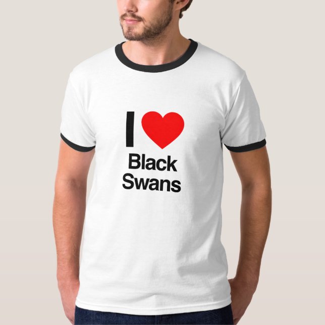 i love black swans T-Shirt (Front)