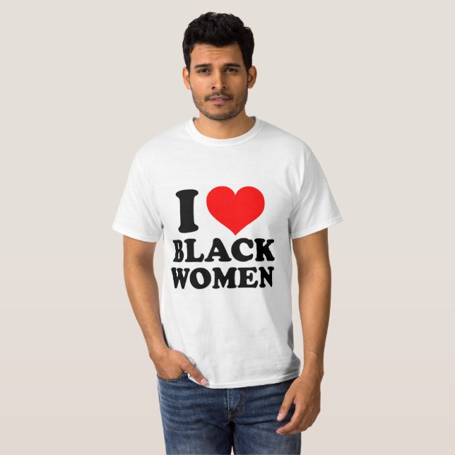 I Love Black Women T-Shirt (Front Full)