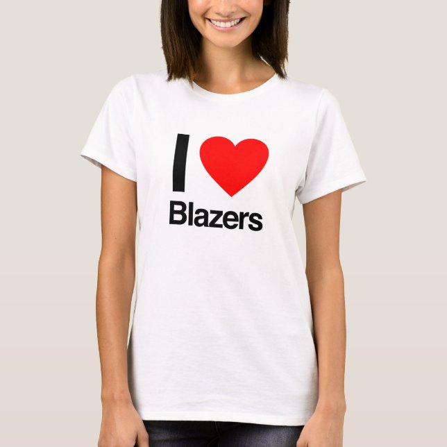i love blazers T-Shirt (Front)
