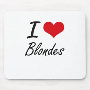 I Love Blondes Artistic Design Mouse Mat