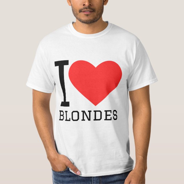 I love blondes T-Shirt (Front)