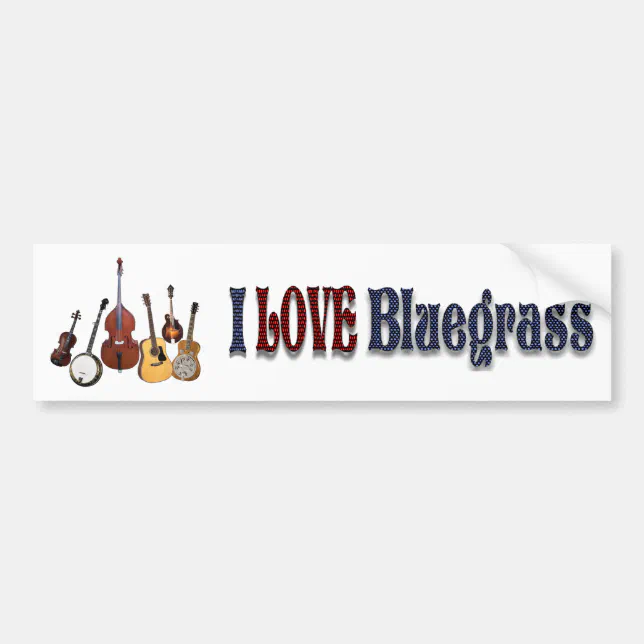 I LOVE BLUEGRASS-BUMPER STICKER | Zazzle