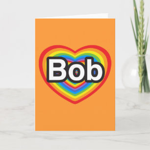 I love Bob. I love you Bob. Heart Card