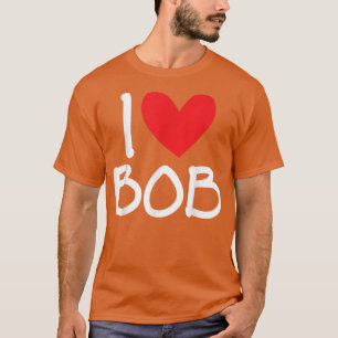I Love Bob Name Heart Personalised Men Guy BFF Fri T-Shirt
