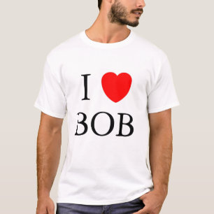 I love Bob T-Shirt