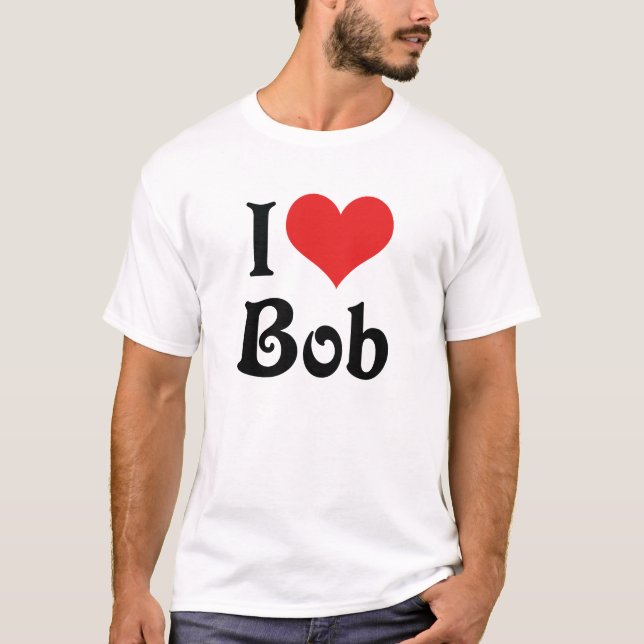 I Love Bob T-Shirt (Front)