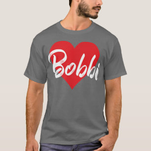 I Love Bobbi First Name Tshirt I Heart Named