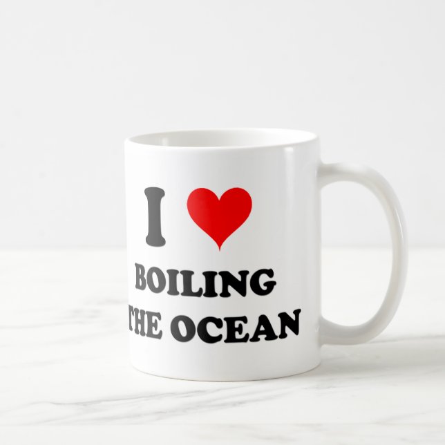 I Love Boiling The Ocean Coffee Mug (Right)