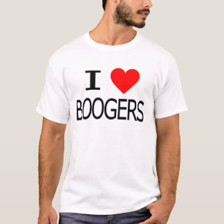 I Love Boogers T-Shirt