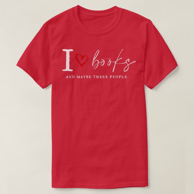 I Love Book And MayBe Three People Funny For Book  T-Shirt (Design Front)
