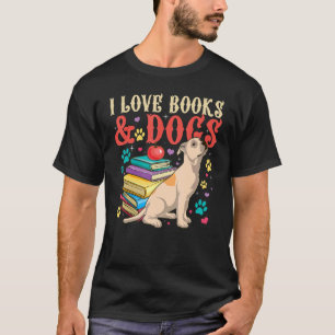 I love Books and Dogs  Book  and Reader T-Shirt