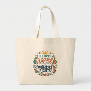 I LOVE Books nd Women's Right's Large Tote Bag