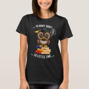 I Love Books So Many Books So Little Reading Bookw T-Shirt