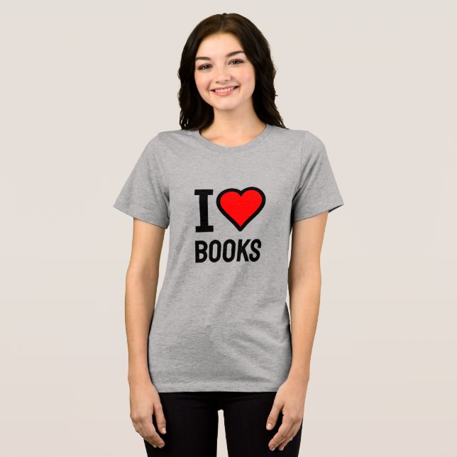 I love books Tri-Blend shirt (Front Full)