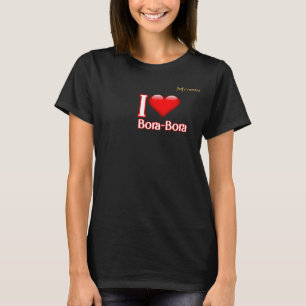 I Love Bora Bora Island T-Shirt