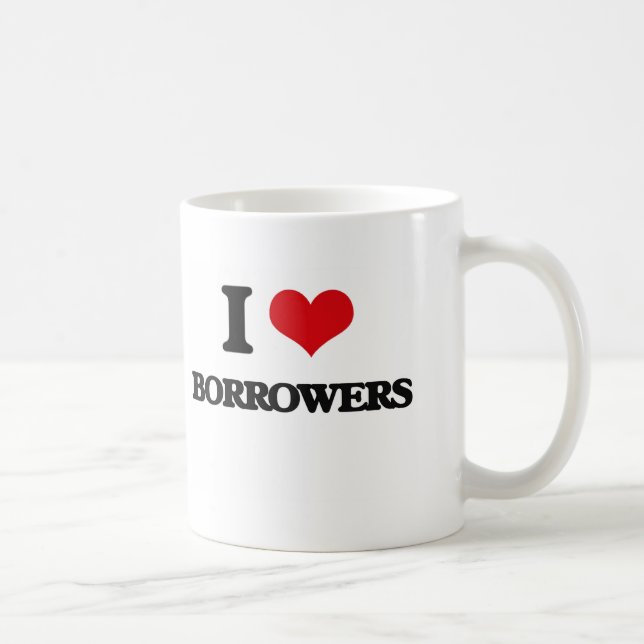 I Love Borrowers Coffee Mug (Right)