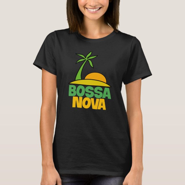 I love Bossa Nova gift for brazillian music lovers T-Shirt (Front)