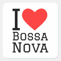I love Bossa nova square sticker
